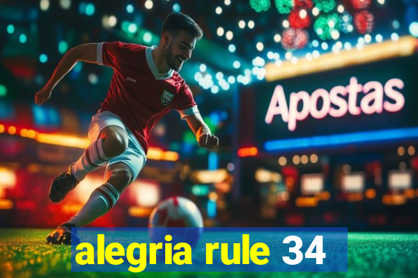 alegria rule 34
