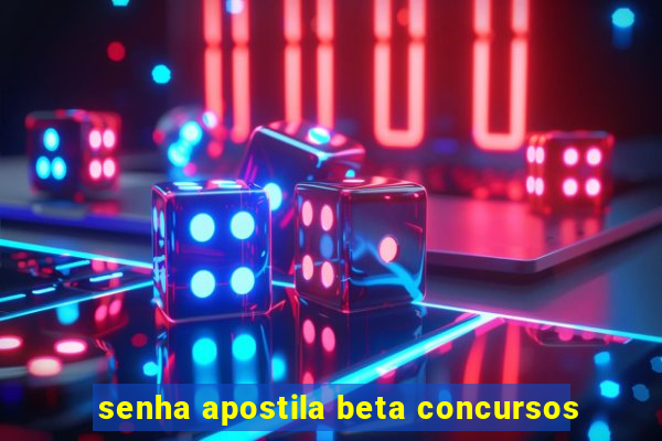 senha apostila beta concursos