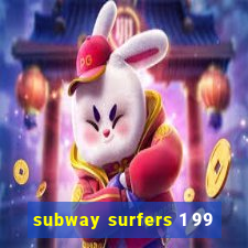 subway surfers 1 99