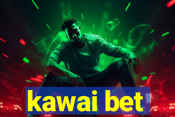 kawai bet