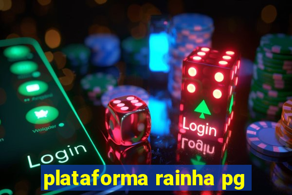 plataforma rainha pg