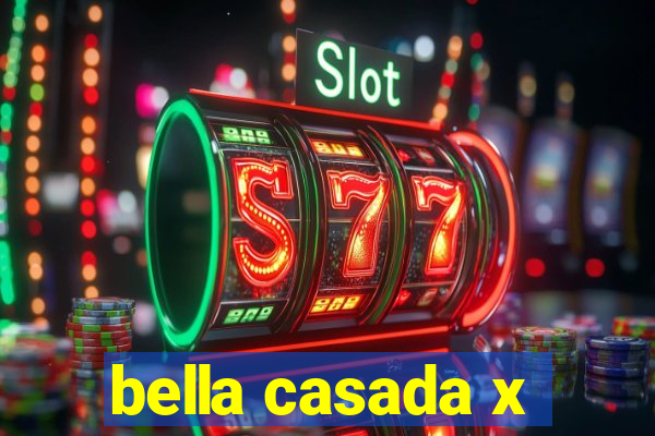 bella casada x