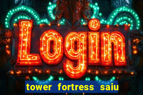 tower fortress saiu da play store