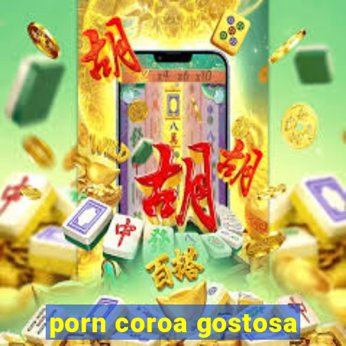 porn coroa gostosa