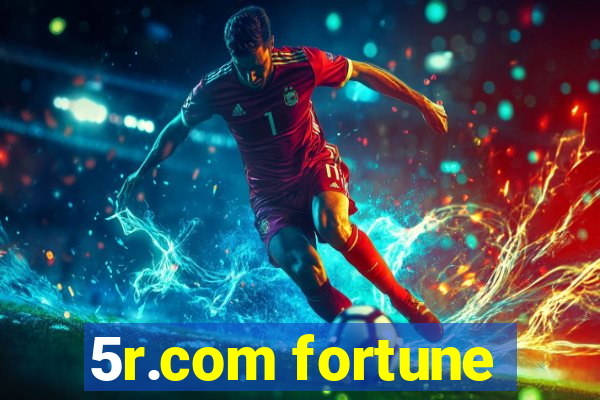 5r.com fortune
