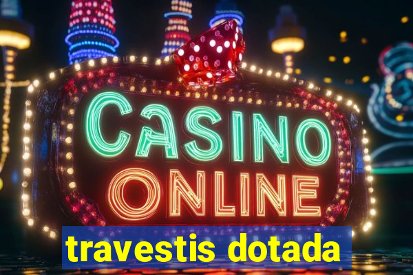 travestis dotada