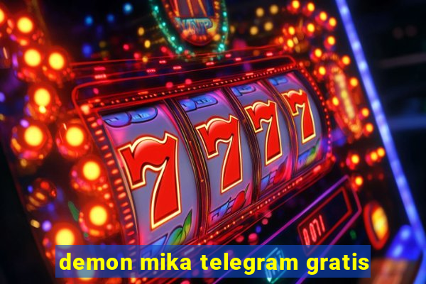 demon mika telegram gratis
