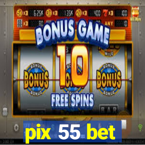 pix 55 bet