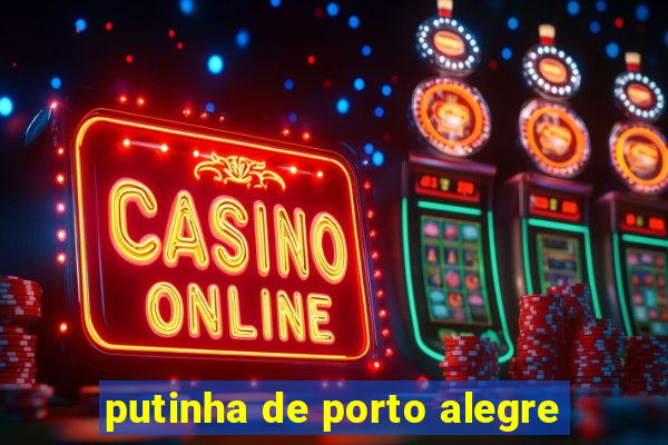 putinha de porto alegre
