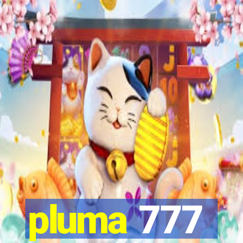 pluma 777