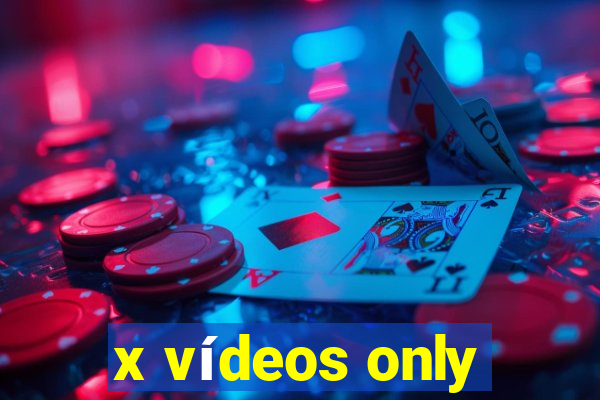 x vídeos only