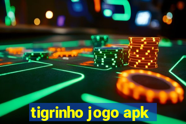 tigrinho jogo apk