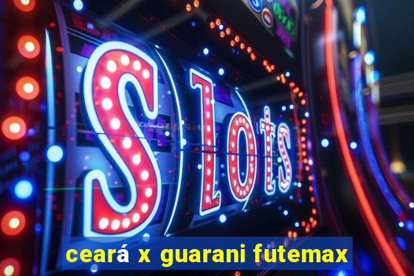 ceará x guarani futemax