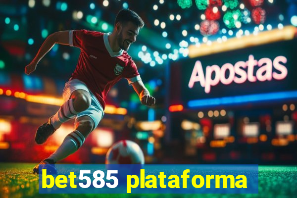 bet585 plataforma