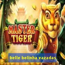 belle belinha vazadas