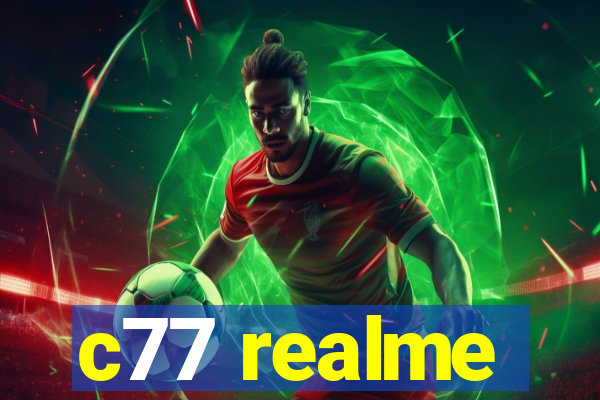 c77 realme