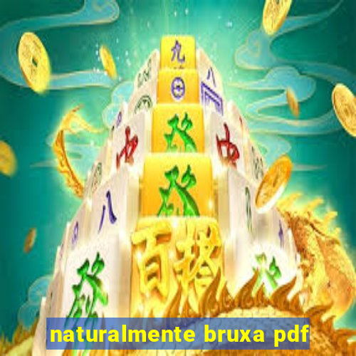 naturalmente bruxa pdf