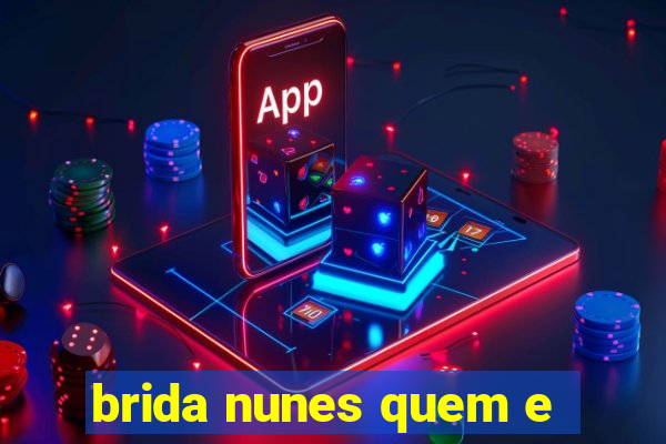 brida nunes quem e