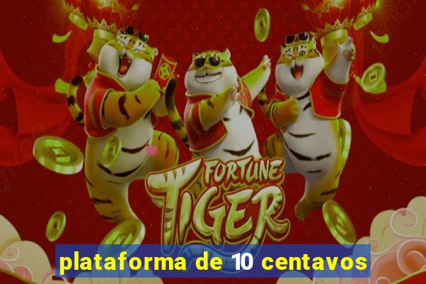 plataforma de 10 centavos