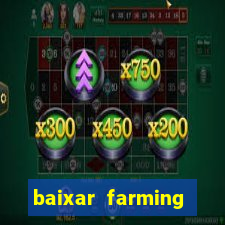 baixar farming simulator 18 dinheiro infinito