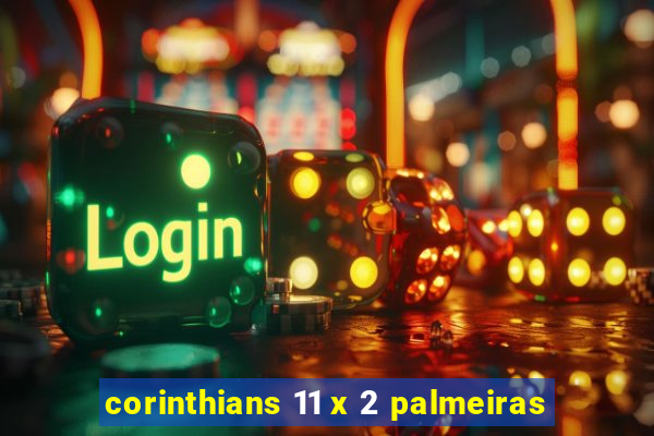corinthians 11 x 2 palmeiras