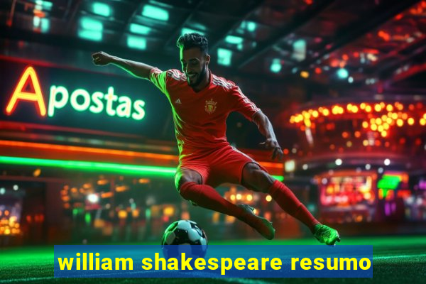 william shakespeare resumo