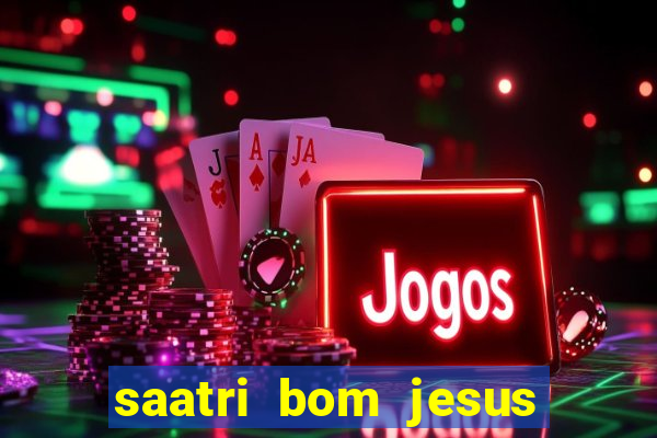 saatri bom jesus da lapa