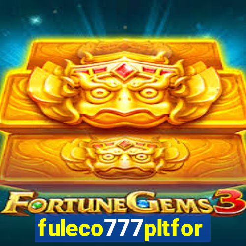 fuleco777pltfor
