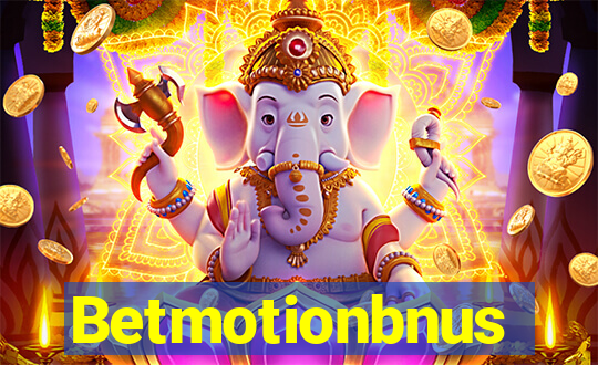 Betmotionbnus