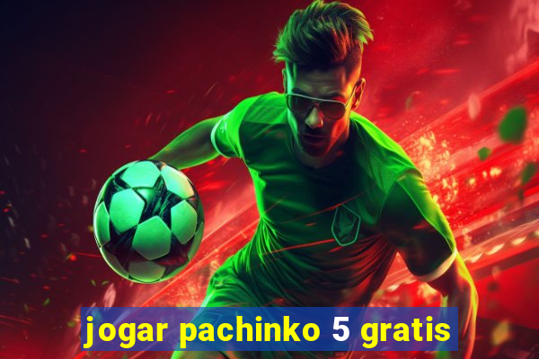 jogar pachinko 5 gratis