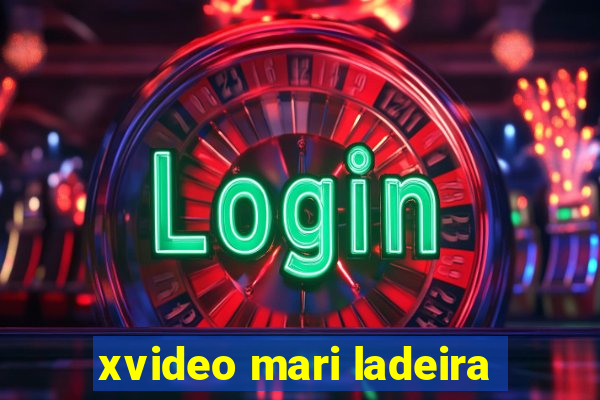 xvideo mari ladeira