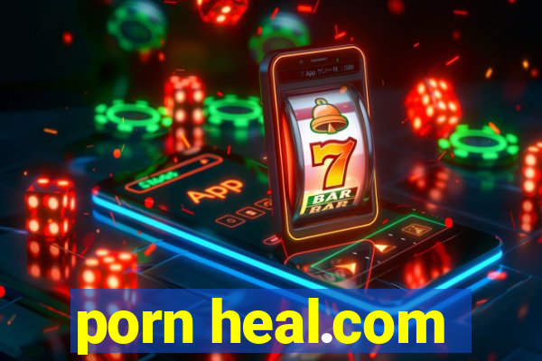porn heal.com