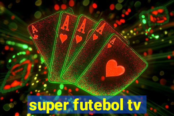 super futebol tv