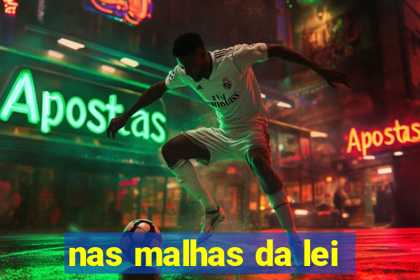 nas malhas da lei
