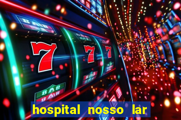 hospital nosso lar fortaleza telefone