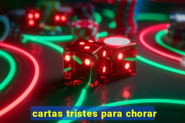 cartas tristes para chorar