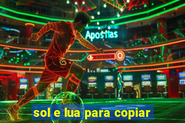 sol e lua para copiar