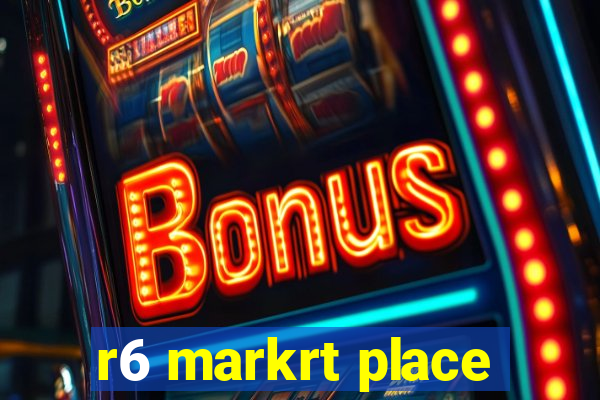 r6 markrt place