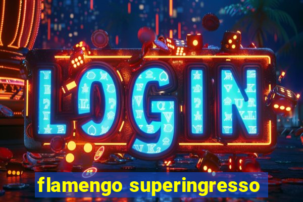 flamengo superingresso