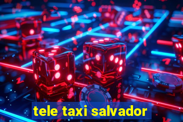 tele taxi salvador
