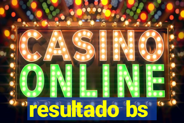 resultado bs