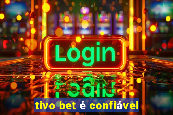 tivo bet é confiável