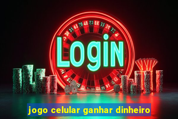 jogo celular ganhar dinheiro
