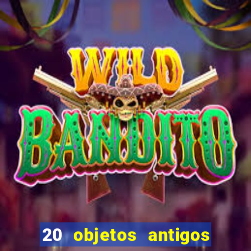 20 objetos antigos que hoje valem uma fortuna