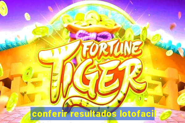 conferir resultados lotofacil