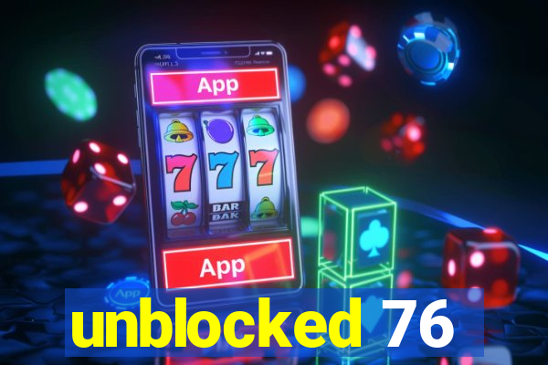 unblocked 76