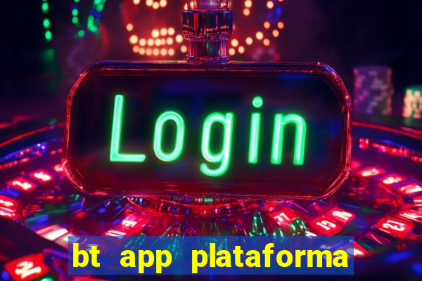 bt app plataforma de jogos