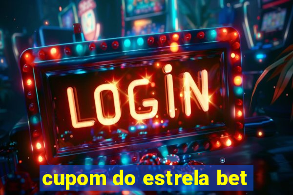 cupom do estrela bet