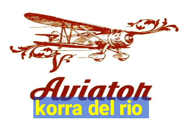 korra del rio