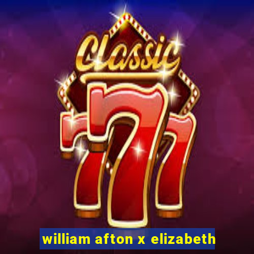 william afton x elizabeth